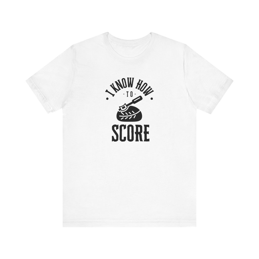 Funny Sourdough Bread - Unisex Jersey Short Sleeve Tee - "I know how to score"